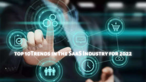 top 10Trends in the SaaS Industry for 2022