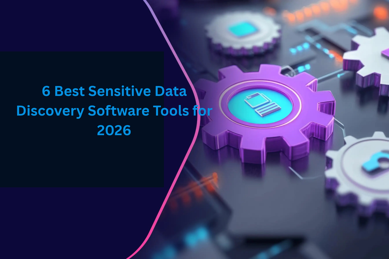 6 Best Sensitive Data Discovery Software Tools for 2026